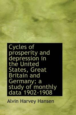 Book cover for Cycles of Prosperity and Depression in the United States, Great Britain and Germany; A Study of Mont