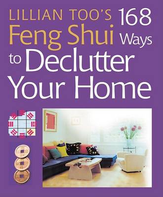 Book cover for Lillian Too's 168 Feng Shui Ways to Declutter Your Home