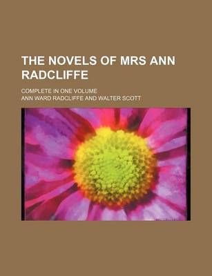 Book cover for The Novels of Mrs Ann Radcliffe; Complete in One Volume