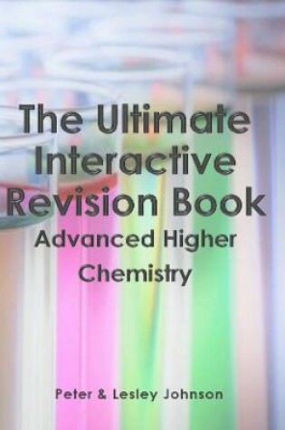 Cover of The Ultimate Interactive Revision Book Advanced Higher Chemistry