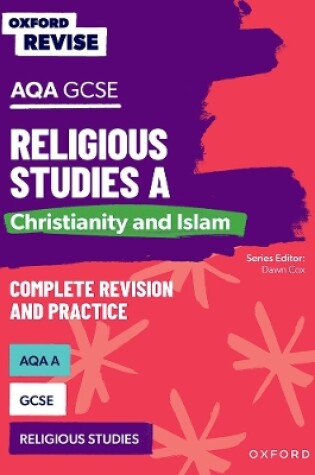 Cover of Oxford Revise: AQA GCSE Religious Studies A: Christianity and Islam Complete Revision and Practice