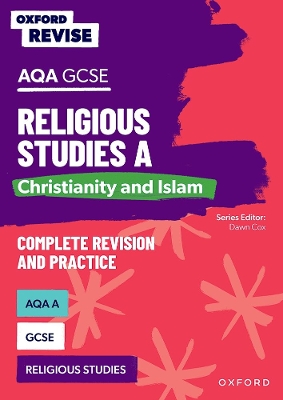 Book cover for Oxford Revise: AQA GCSE Religious Studies A: Christianity and Islam Complete Revision and Practice