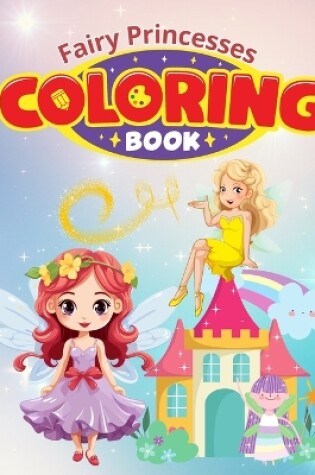 Cover of Fairy Princesses Coloring Book For Kids