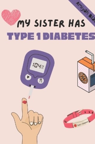 Cover of My Sister has Type 1 Diabetes