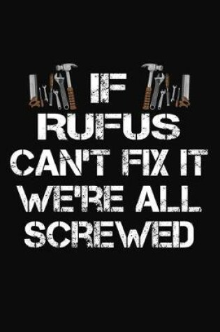 Cover of If Rufus Can't Fix It We're All Screwed