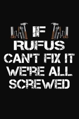 Book cover for If Rufus Can't Fix It We're All Screwed