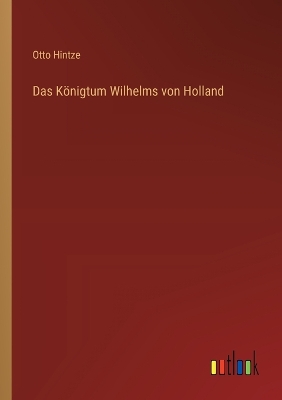 Book cover for Das Königtum Wilhelms von Holland