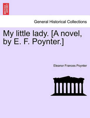 Book cover for My Little Lady. [A Novel, by E. F. Poynter.]