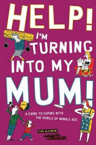 Cover of Help! I'm Turning Into My Mum