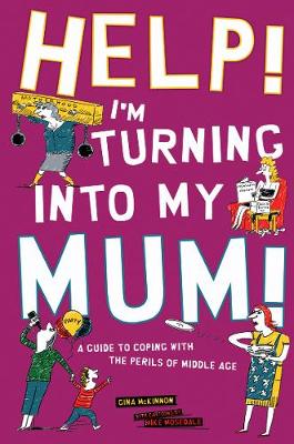 Book cover for Help! I'm Turning Into My Mum