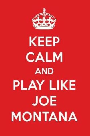 Cover of Keep Calm and Play Like Joe Montana