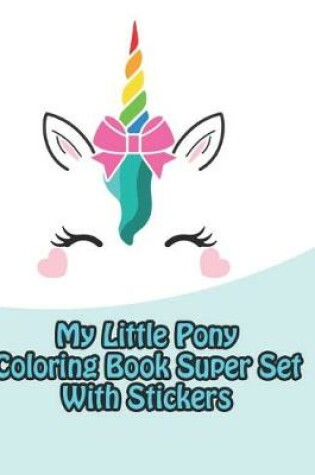 Cover of my little pony coloring book super set with stickers