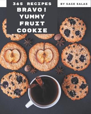 Book cover for Bravo! 365 Yummy Fruit Cookie Recipes