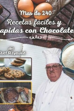 Cover of mas de 240 Recetas f�ciles y Rapidas con Chocolate