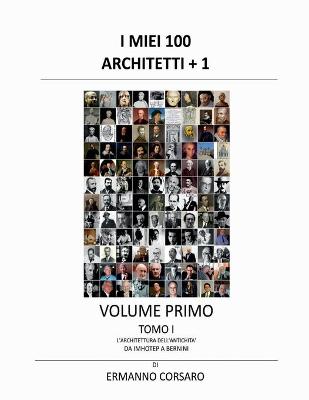 Book cover for I Miei 100 Architetti + 1 - Volume Primo - Tomo I