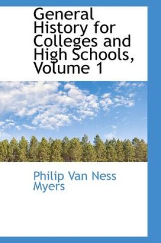 Cover of General History for Colleges and High Schools, Volume 1