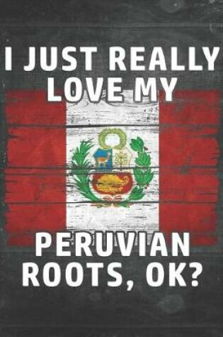 Cover of I Just Really Like Love My Peruvian Roots