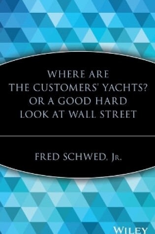 Cover of Where Are the Customers' Yachts? or A Good Hard Look at Wall Street