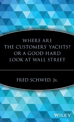 Cover of Where Are the Customers' Yachts? or A Good Hard Look at Wall Street