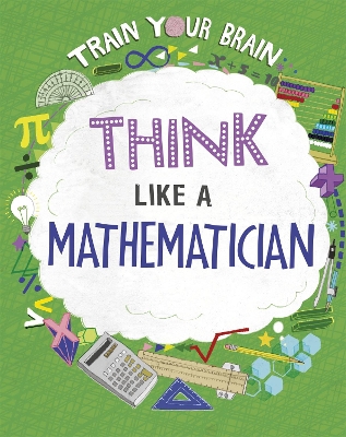 Book cover for Train Your Brain: Think Like a Mathematician