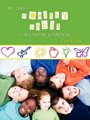 Book cover for Ms. Sally's Healthy Habit Journal - For Kids