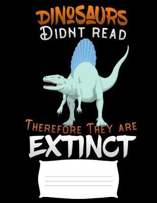 Book cover for Dinosaurs didnt read therefore they are extenct