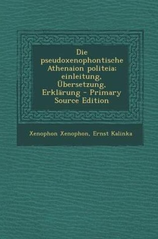 Cover of Die Pseudoxenophontische Athenaion Politeia; Einleitung, Ubersetzung, Erklarung