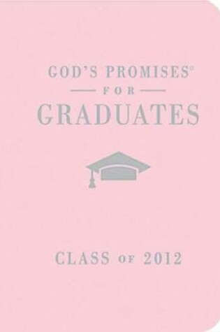 Cover of God's Promises for Graduates: Class of 2012 - Pink Edition