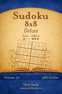 Book cover for Sudoku 8x8 Deluxe - Facile à Difficile - Volume 52 - 468 Grilles