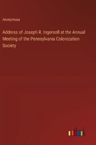 Cover of Address of Joseph R. Ingersoll at the Annual Meeting of the Pennsylvania Colonization Society