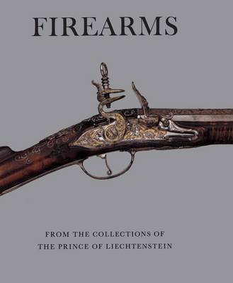 Book cover for Firearms from the Collections of the Prince of Liechtenstein