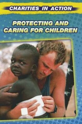 Cover of Charities in Action Protecting and Caring for Children