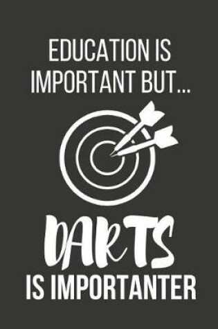 Cover of Education Is Important But... Darts Is Importanter