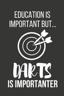 Book cover for Education Is Important But... Darts Is Importanter