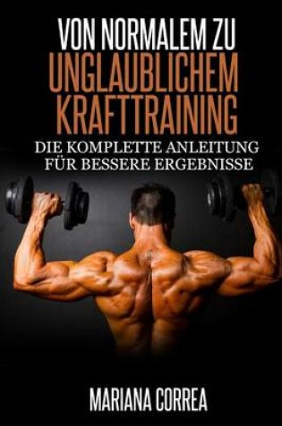 Cover of Von normalem zu Unglaublichem Krafttraining