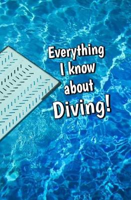 Book cover for Everything I Know About Diving!