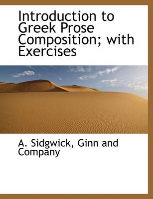 Book cover for Introduction to Greek Prose Composition; With Exercises