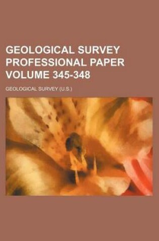 Cover of Geological Survey Professional Paper Volume 345-348