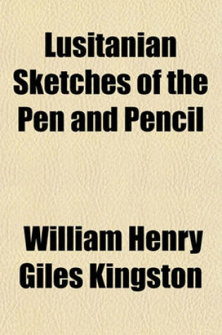 Cover of Lusitanian Sketches of the Pen and Pencil