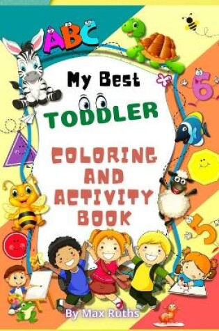 Cover of My Best Toddlers Coloring And Activity Book