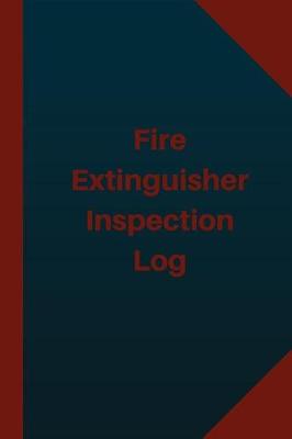 Cover of Fire Extinguisher Inspection Log (Logbook, Journal - 124 pages 6x9 inches)