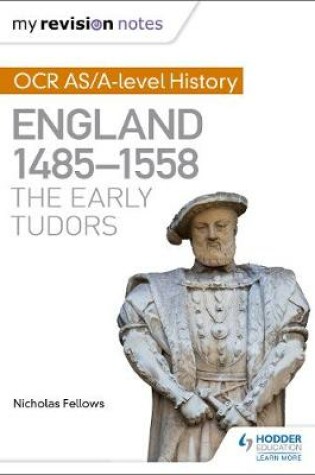 Cover of My Revision Notes: OCR AS/A-level History: England 1485-1558: The Early Tudors