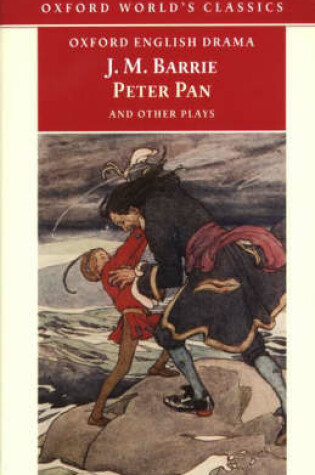 Cover of Peter Pan and Other Plays : The Admirable Crichton; Peter Pan; When Wendy Grew Up; What Every Woman Knows; Mary Rose