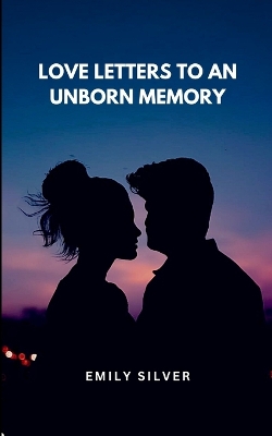 Book cover for Love Letters to an Unborn Memory