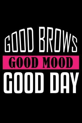 Book cover for Good Brows Good Mood Good Day