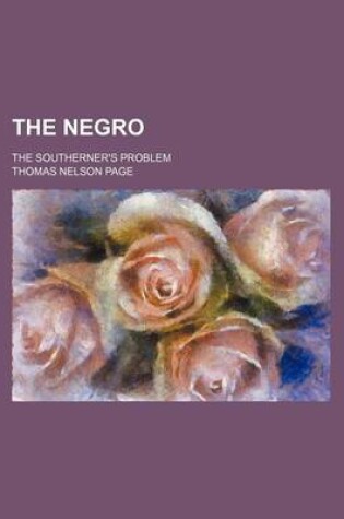 Cover of The Negro; The Southerner's Problem