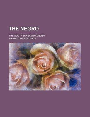 Book cover for The Negro; The Southerner's Problem