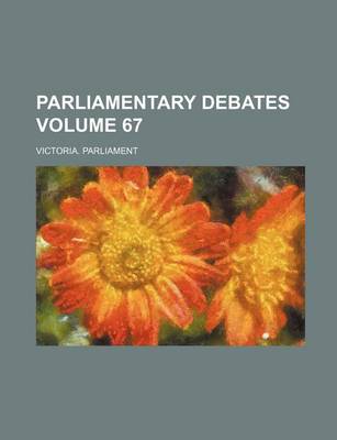 Book cover for Parliamentary Debates Volume 67