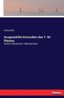 Book cover for Ausgewählte Komodien des T. M. Plautus