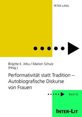 Cover of Performativitaet Statt Tradition - Autobiografische Diskurse Von Frauen